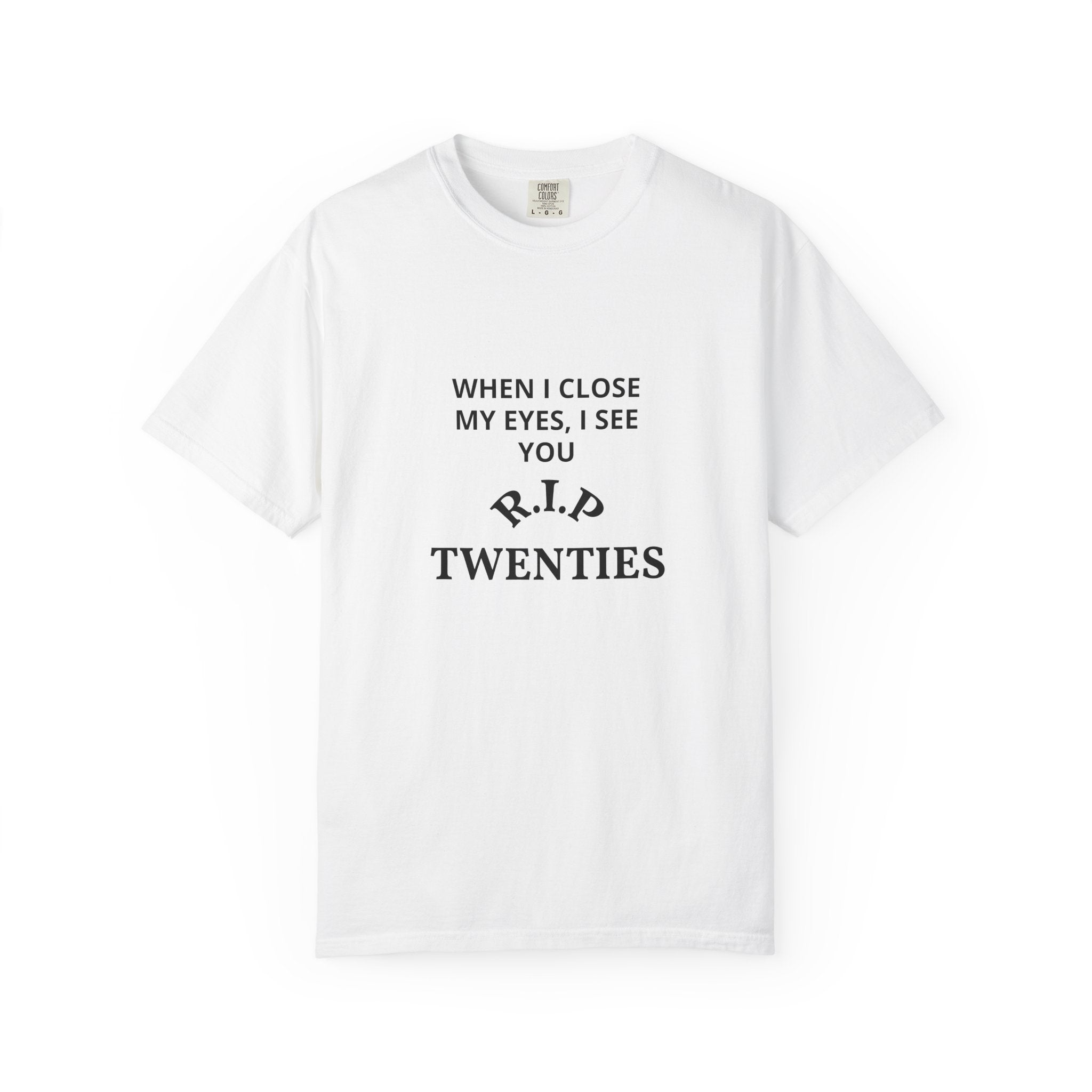 Graphic Tee — "When I Close My Eyes, I See You. R.I.P Twenties" Printify